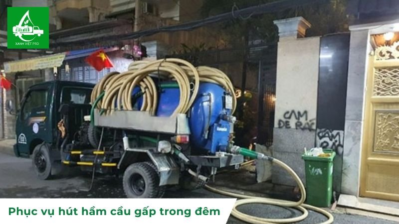 Xanh Việt Pro phục vụ hút hầm cầu gấp trong đêm